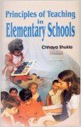 Principles of Teaching in Elementary Schools: Book by Chhaya Shukla