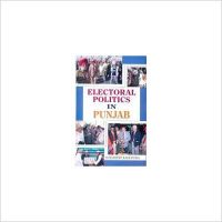 Electoral Politics in Punjab (English): Book by Sumandeep Kaur Electoral Politics in Punjab (English): Book by Sumandeep Kaur