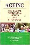 Ageing: The Global Phenomena Issues and Strategies (English): Book by P. Adinarayana Reddy D. Uma Devi N. Harinath Ageing: The Global Phenomena Issues and Strategies (English): Book by P. Adinarayana Reddy D. Uma Devi N. Harinath