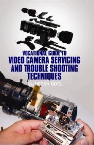 Vocational Guide to Video Camera Servicing And Troubleshooting Techniques: Book by Rajneesh Goel