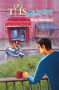 TMS - That's  My Story: Book by Vinay Mashalkar