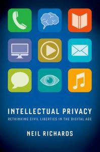 Intellectual Privacy: Rethinking Civil Liberties in the Digital Age: Book by Neil Richards