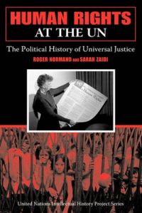 Human Rights at the UN: The Political History of Universal Justice: Book by Roger Normand