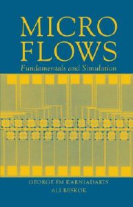 Microflows: Fundamentals and Simulation: Book by George E. Karniadakis Microflows: Fundamentals and Simulation: Book by George E. Karniadakis