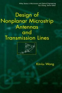 Design of Nonplanar Microstrip Antennas and Transmission Lines: Book by Kin-Lu Wong