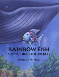 Rainbow Fish and the Big Blue Whale: Book by Marcus Pfister Rainbow Fish and the Big Blue Whale: Book by Marcus Pfister