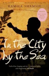 In The City By The Sea: Book by Kamila Shamsie In The City By The Sea: Book by Kamila Shamsie