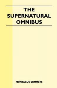 The Supernatural Omnibus: Book by Montague Summers