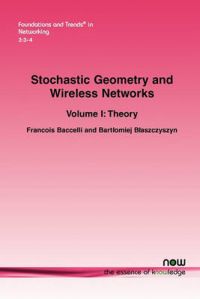 Stochastic Geometry and Wireless Networks, Part I: Theory: Book by Francois Baccelli