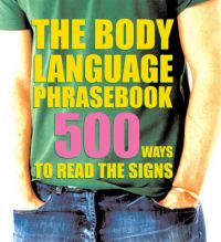 The Body Language Phrasebook: 500 Ways to Read the Signs: Book by Nick Marshallsay