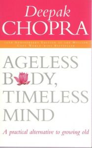 Ageless Body, Timeless Mind 10th Anniversary Edition (English) (Paperback): Book by Deepak Chopra Ageless Body, Timeless Mind 10th Anniversary Edition (English) (Paperback): Book by Deepak Chopra