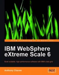 IBM WebSphere Extreme Scale 6: Book by Anthony Chaves