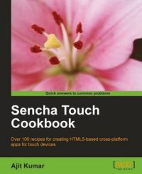 Sencha Touch Cookbook: Book by Ajit Kumar