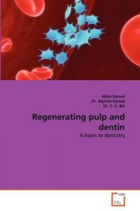 Regenerating Pulp and Dentin: Book by Neha Kansal
