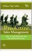 Proactive Sales Management : How To Lead, Motivate, And Stay Ahead Of The Game (English) 1st Edition (Paperback): Book by Miller Proactive Sales Management : How To Lead, Motivate, And Stay Ahead Of The Game (English) 1st Edition (Paperback): Book by Miller