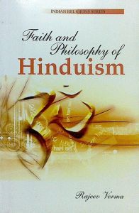 Faith And Philosophy of Hinduism: Book by Rajeej Varma Faith And Philosophy of Hinduism: Book by Rajeej Varma