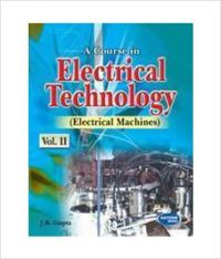 A Course In Electrical Technology - (Electrical Machines) (volume II) (English) (Paperback): Book by J. B. Gupta