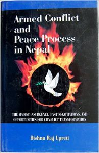 Armed Conflict and Peace Process in Nepal: The Maoist Insurgency Past Negotitations  and Opportunities for Conflict:Transformation (English) : Book by Bishnu Raj Upreti