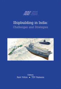 Ship Building in India: Challenges and Strategies: Book by Admiral Ravi Vohra