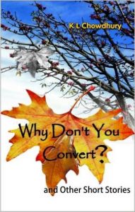 Why Don't You Convert: Book by Dr K L Chowdhury Why Don't You Convert: Book by Dr K L Chowdhury