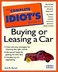 The Complete Idiot's Guide to Buying or Leasing a Car: Book by Jack Nerad