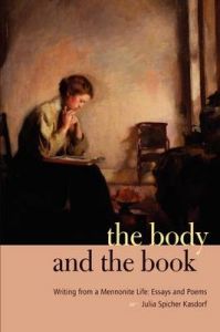 The Body and the Book: Writing from a Mennonite Life: Book by Julia Kasdorf
