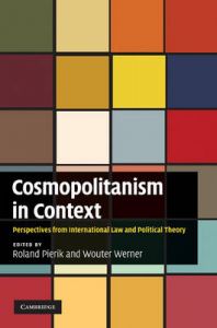 Cosmopolitanism in Context: Perspectives from International Law and Political Theory Cosmopolitanism in Context: Perspectives from International Law and Political Theory