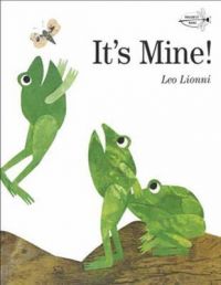 It's Mine!: Book by Leo Lionni It's Mine!: Book by Leo Lionni