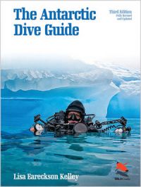 The Antarctic Dive Guide: Book by Lisa Eareckson Kelley The Antarctic Dive Guide: Book by Lisa Eareckson Kelley