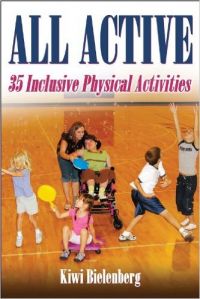 All Active: 35 Inclusive Physical Activities (English) (Paperback): Book by Kiwi Bielenberg All Active: 35 Inclusive Physical Activities (English) (Paperback): Book by Kiwi Bielenberg