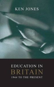 Education in Britain: 1944 to the Present: Book by Ken Jones
