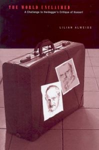 The World Unclaimed: A Challenge to Heidegger's Critique of Husserl: Book by Lilian Alweiss
