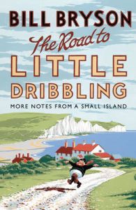 THE ROAD TO LITTLE DRIBBLING: Book by Bill Bryson