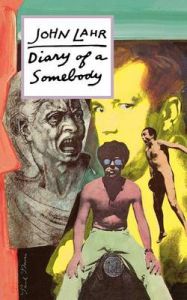 Diary of a Somebody: Book by John Lahr Diary of a Somebody: Book by John Lahr