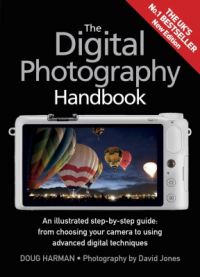The Digital Photography Handbook: An Illustrated Step-by-Step Guide: Book by Doug Harman