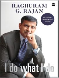 I Do What I Do: Book by Raghuram G. Rajan I Do What I Do: Book by Raghuram G. Rajan