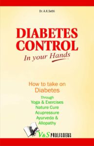 DIABETES CONTROL IN YOUR HANDS: Book by DR. A.K.SETHI DIABETES CONTROL IN YOUR HANDS: Book by DR. A.K.SETHI