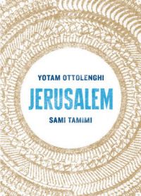 Jerusalem: Book by Yotam Ottolenghi , Sami Tamimi Jerusalem: Book by Yotam Ottolenghi , Sami Tamimi