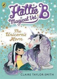 Hattie B, Magical Vet: the Unicorn's Horn: Book by Claire Taylor-Smith