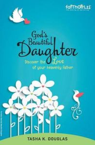 God's Beautiful Daughter: Discover the Love of Your Heavenly Father: Book by Tasha Douglas