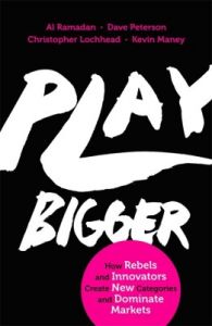 Play Bigger (English) (Paperback): Book by Ramadan, Al, Peterson, Dave Play Bigger (English) (Paperback): Book by Ramadan, Al, Peterson, Dave
