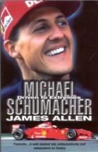 Michael Schumacher: Driven to Extremes: Book by James Allen