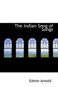 The Indian Song of Songs: Book by Sir Edwin Arnold
