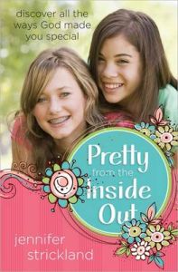 Pretty from the Inside Out: Discover All the Ways God Made You Special: Book by Jennifer Strickland Pretty from the Inside Out: Discover All the Ways God Made You Special: Book by Jennifer Strickland