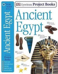 EYEWITNESS PROJECTS BOOKS : ANCIENT EGYPT: Book by Dorling Kindersley
