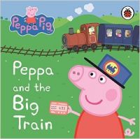 Peppa Pig: Peppa and the Big Train: My First Storybook: Book by Ladybird Peppa Pig: Peppa and the Big Train: My First Storybook: Book by Ladybird