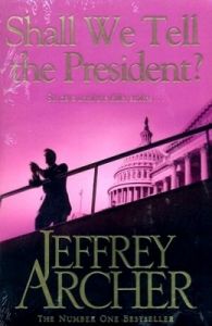Shall We Tell the President: Book by Jeffrey Archer