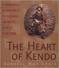 The Heart of Kendo: A Comprehensive Introduction to the Philosophy and Practice of the Art of the Sword (English) (Paperback): Book by Darrell Craig The Heart of Kendo: A Comprehensive Introduction to the Philosophy and Practice of the Art of the Sword (English) (Paperback): Book by Darrell Craig