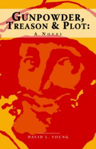 Gunpowder, Treason and Plot - a Novel: Book by David L. Young