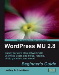 WordPress MU 2.8: Beginner's Guide: Book by Lesley A. Harrison